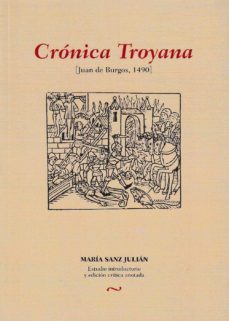 cronica troyana (juan de burgos, 1490)-maria sanz julian-9788499113326