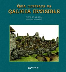 guia ilustrada da galicia invisible-antonio reigosa-9788499141626