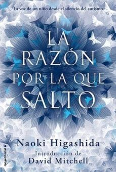 la razon por la que salto (la voz de un niño desde el silencio de l autismo)-naoki higashida-9788499188126
