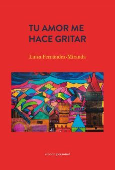 tu amor me hace gritar-luisa fernandez miranda-9788499463926