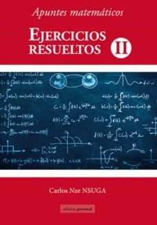 apuntes matematicos. ejercicios resueltos ii-carlos nze nsuga-9788499468426