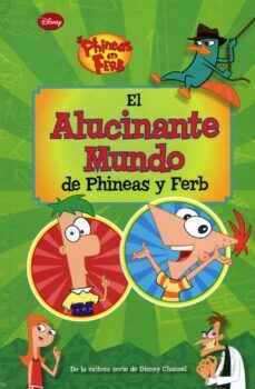 phineas y ferb. el alucinante mundo de phineas y ferb-9788499514826