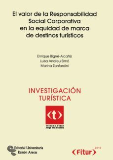 el valor de la responsabilidad social corporativa en la equidad d e marca de destinos turisticos (premio fitur 2013)-enrique bigne alcañiz-luisa andreu simo-9788499610726