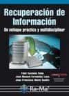 recuperacion de informacion. un enfoque practico y multidisplinar-fidel cacheda aseijo-juan manuel fernandez luna-9788499641126