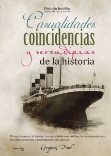 casualidades, coincidencias y serendipias de la historia-gregorio doval-9788499671826