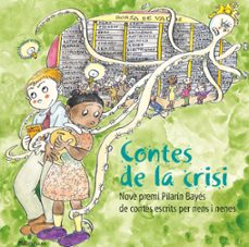 contes de la crisi (9e premi pilarin bayes de contes escrits per nens i nenes)-9788499791326
