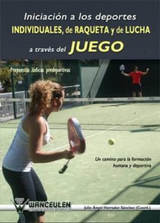 iniciacion a los deportes individuales, de raqueta y de lucha a traves del juego. propuestas ludicas predeportivas (ebook)-julio angel herrador sanchez-9788499932026