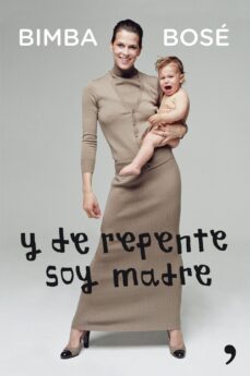 y de repente soy madre-bimba bose-9788499982526