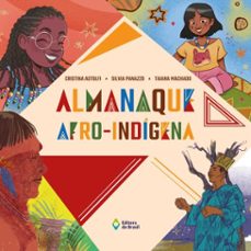 almanaque afro-indigena (ebook)-cristina astolfi-silvia panazzo-taiana machado-9788510099226