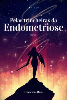 pelas trincheiras da endometriose (ebook)-glaucieni reis-9788530008826