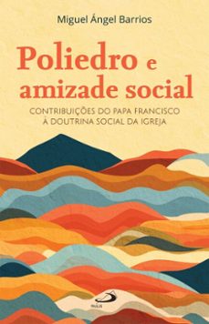 poliedro e amizade social (ebook)-miguel angel barrios-9788534960526