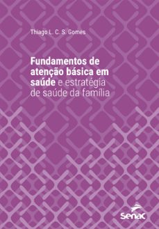 fundamentos de atenção básica em saúde e estratégia de saúde da família (ebook)-thiago l. c. s. gomes-9788539648726