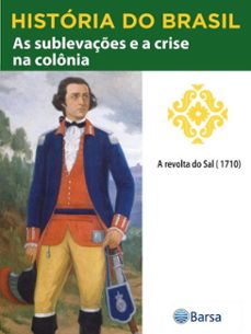 historia do brasil - livro ii - as sublevaçes e a crise na colonia a revolta do sal (1710) (ebook)-editora planeta do brasil-9788542234626