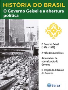 historia do brasil - livro iv - o governo geisel e a abertura politica o governo geisel (1974  1979) (ebook)-editora planeta do brasil-9788542236026