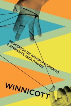 processos de amadurecimento e ambiente facilitador (ebook)-donald winnicott-9788571260726