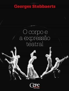 o corpo e a expresso teatral (ebook)-georges stobbaerts-9788578583026