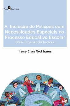 a incluso de pessoas com necessidades especiais no processo educativo escolar (ebook)-irene elias rodrigues-9788581485126