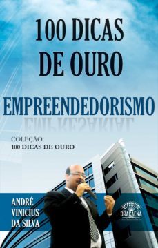100 dicas de ouro sobre empreendedorismo (ebook)-andre vinicius da silva-9788582182826