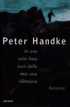 in una notte buia uscii dalla mia casa silenziosa-peter handke-9788811661726