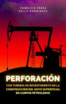 perforacion con tuberia de revestimiento en la construccion del hoyo superficial en campos petroleros (ebook)-9788832514926
