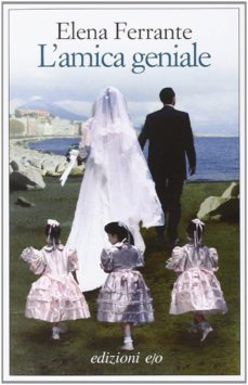 L AMICA GENIALE VOLUME PRIMO, ELENA FERRANTE, E/O