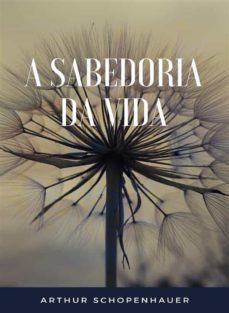 a sabedoria da vida (traduzido) (ebook)-arthur schopenhauer-9788892869226
