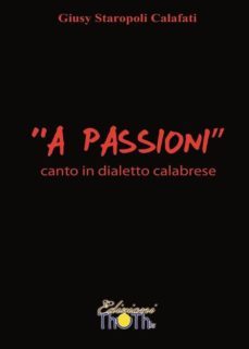 "a passioni" - canto in dialetto calabrese (ebook)-9788898025626