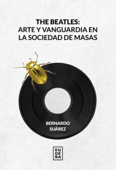 the beatles: arte y vanguardia en la sociedad de masas (ebook)-bernardo suárez-9789502333526