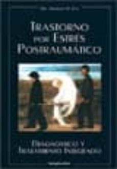 trastorno por estres postraumatico: diagnostico y tratamiento int egrado-alfredo h. cia-9789507683626