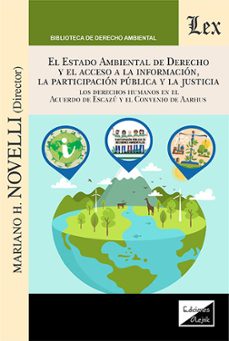 el estado ambiental de derecho y el acceso a la informacion, la participacion publica y la justicia-mariano h. novelli-9789564074726