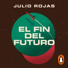el fin del futuro (audiolibro)-julio rojas-9789566289326