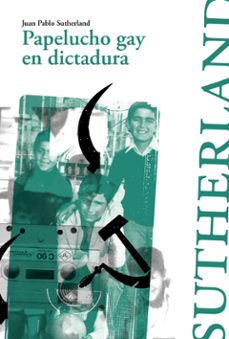 papelucho gay en dictadura (ebook)-juan pablo sutherland-9789569974526