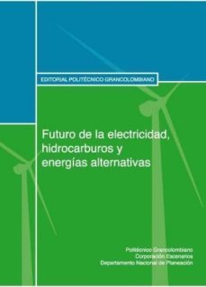 futuro de la electricidad, hidrocarburos y energias alternativas (ebook)-carlos julio pineda-9789584417626