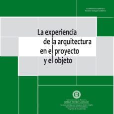 la experiencia de la arquitectura en el proyecto y el objeto (ebook)-ricardo malagon gutierrez-9789587250626