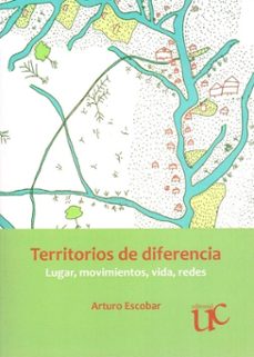 territorios de diferencia: lugar, movimientos, vida, redes (ebook)-arturo escobar-9789587321326