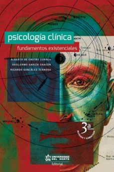 psicologia clinica. fundamentos existenciales. 3a edicion (ebook)-alberto de castro correa-guillermo garcía chacón-ricardo gonzález ternera-9789587418026