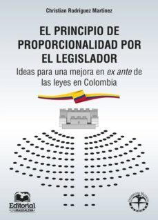 el principio de proporcionalidad por el legislador (ebook)-christian rodriguez martinez-9789587460926