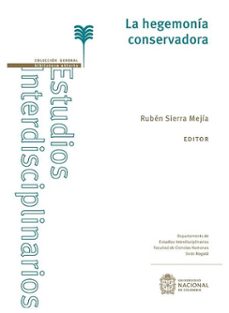 la hegemonia conservadora (ebook)-rubén sierra mejía-9789587833126