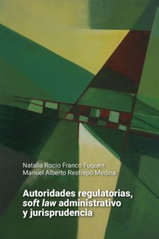autoridades regulatorias, soft law administrativo y jurisprudencia (ebook)-9789587846126