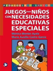 juegos para niños con necesidades educativas especiales (pedagogi a dinamica)-monica montes ayala-maria auxilio castro garcia-9789688606926
