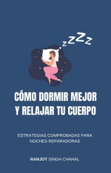 como dormir mejor y relajar tu cuerpo: estrategias comprobadas para noches reparadoras (ebook)-9789781998126