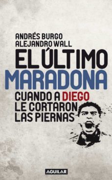 el ultimo maradona (ebook)-andres burgo-alejandro wall-9789870434726