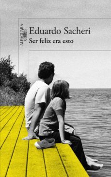 ser feliz era esto (ebook)-eduardo sacheri-9789870435426