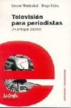 television para periodistas: un enfoque practico-ernesto martinchuck-diego mietta-9789871004126