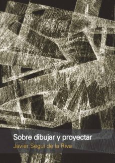 sobre dibujar y proyectar-javier segui de la riva-9789875844926