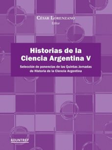 historias de la ciencia argentina v (ebook)-césar lorenzano-9789878359526