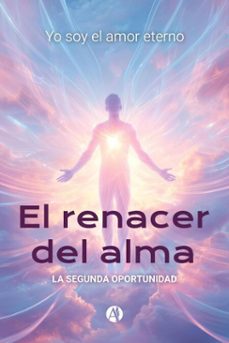 el renacer del alma (ebook)-yo soy amor el eterno-9789878768526