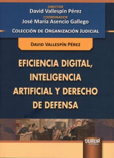 eficiencia digital, inteligencia artificial y derecho de defensa-david vallespin perez-9789897129926