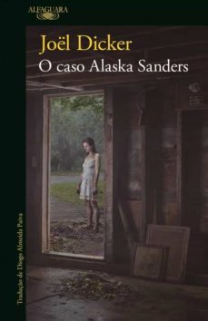 o caso alaska sanders-joel dicker-9789897846526