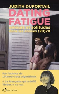 dating fatigue : amours et solitudes dans les annees (20)20 (ebook)-judith duportail-9791032916926